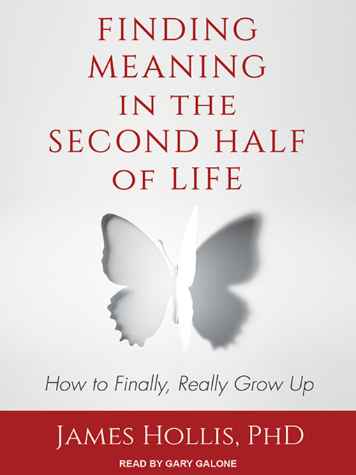 Title details for Finding Meaning in the Second Half of Life by James Hollis - Available